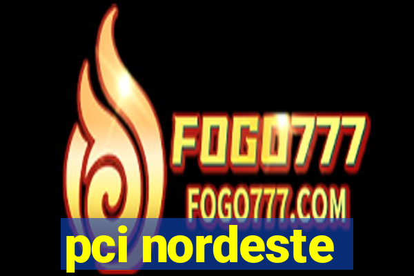 pci nordeste